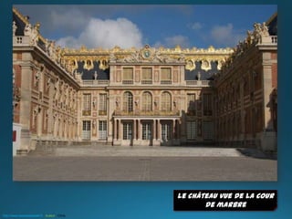 Le château vue de la cour
de marbre
http://www.laclassedestef.fr Auteur : Chris