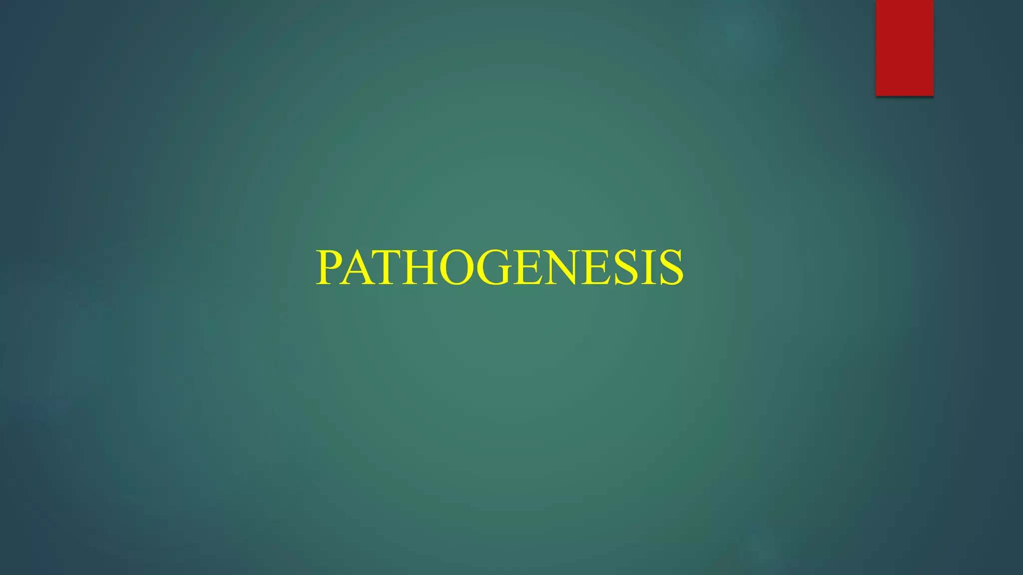 PATHOGENESIS
 