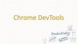 Chrome DevTools
 