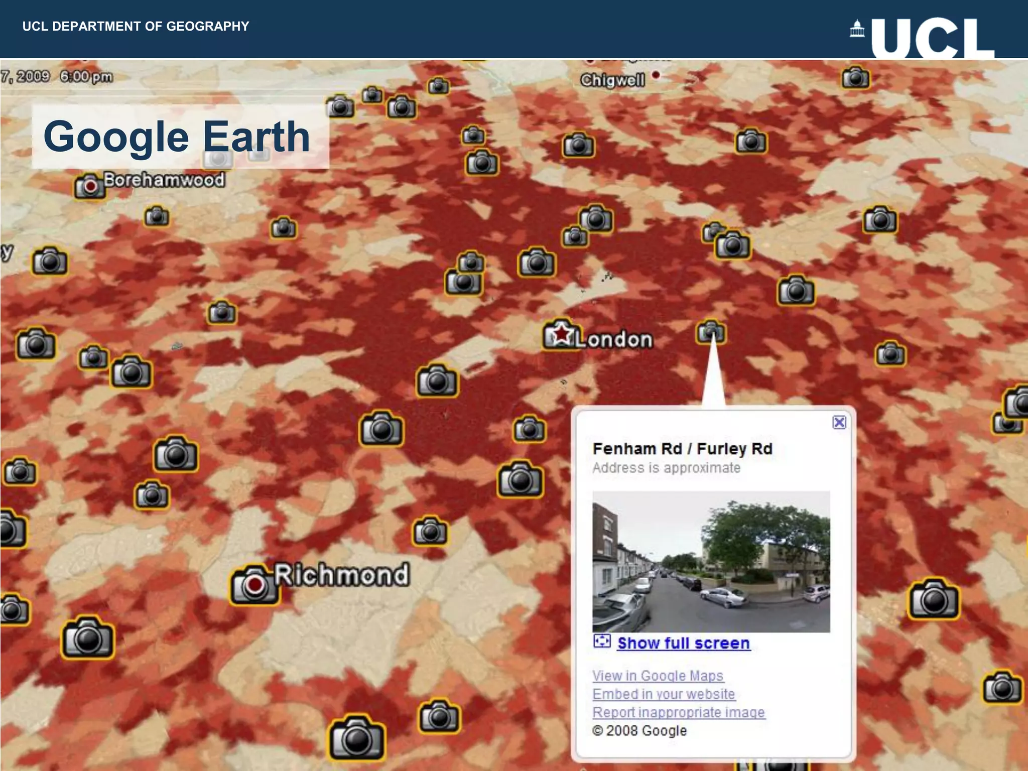 UCL DEPARTMENT OF GEOGRAPHY




  Google Earth
 