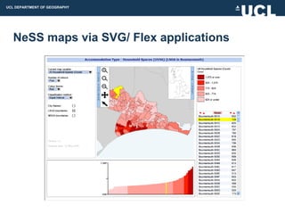 UCL DEPARTMENT OF GEOGRAPHY




  NeSS maps via SVG/ Flex applications
 