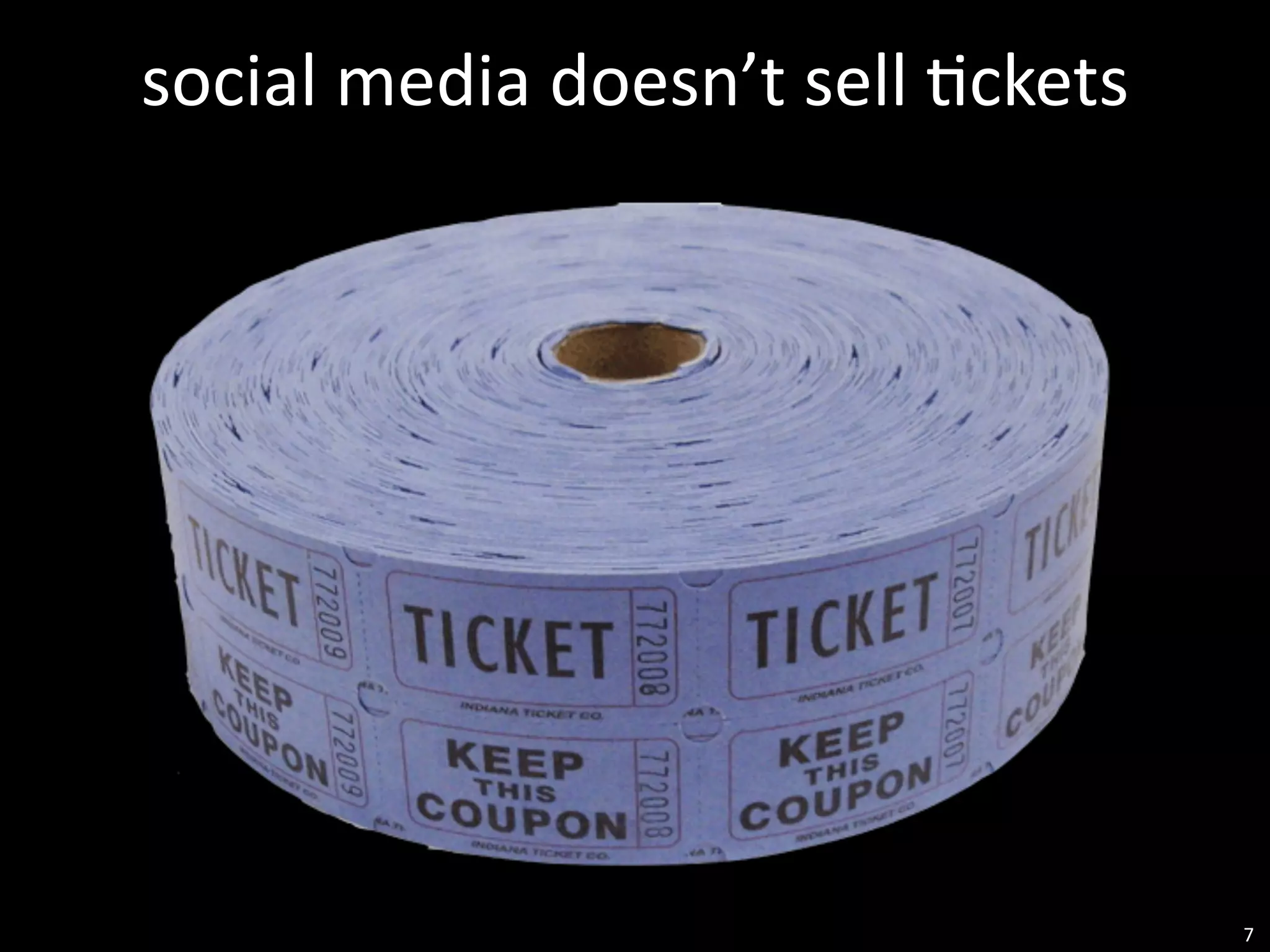 social	
  media	
  doesn’t	
  sell	
  Eckets




                                               7
 