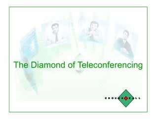 Chorus Call, Februar 2006 The Diamond of Teleconferencing 