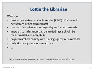 LoHe	
  the	
  Librarian	
  
Wants	
  to	
  …	
  
•  have	
  access	
  to	
  best	
  available	
  version	
  (BAV*)	
  of	...