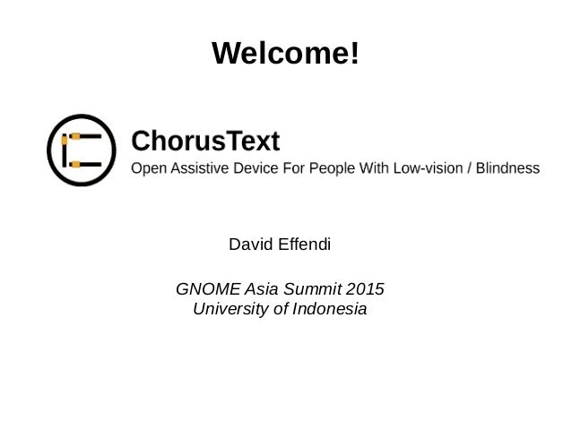 Welcome!
David Effendi
GNOME Asia Summit 2015
University of Indonesia
 