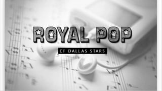 ROYAL POP
C F D A L L A S S TA R S
 