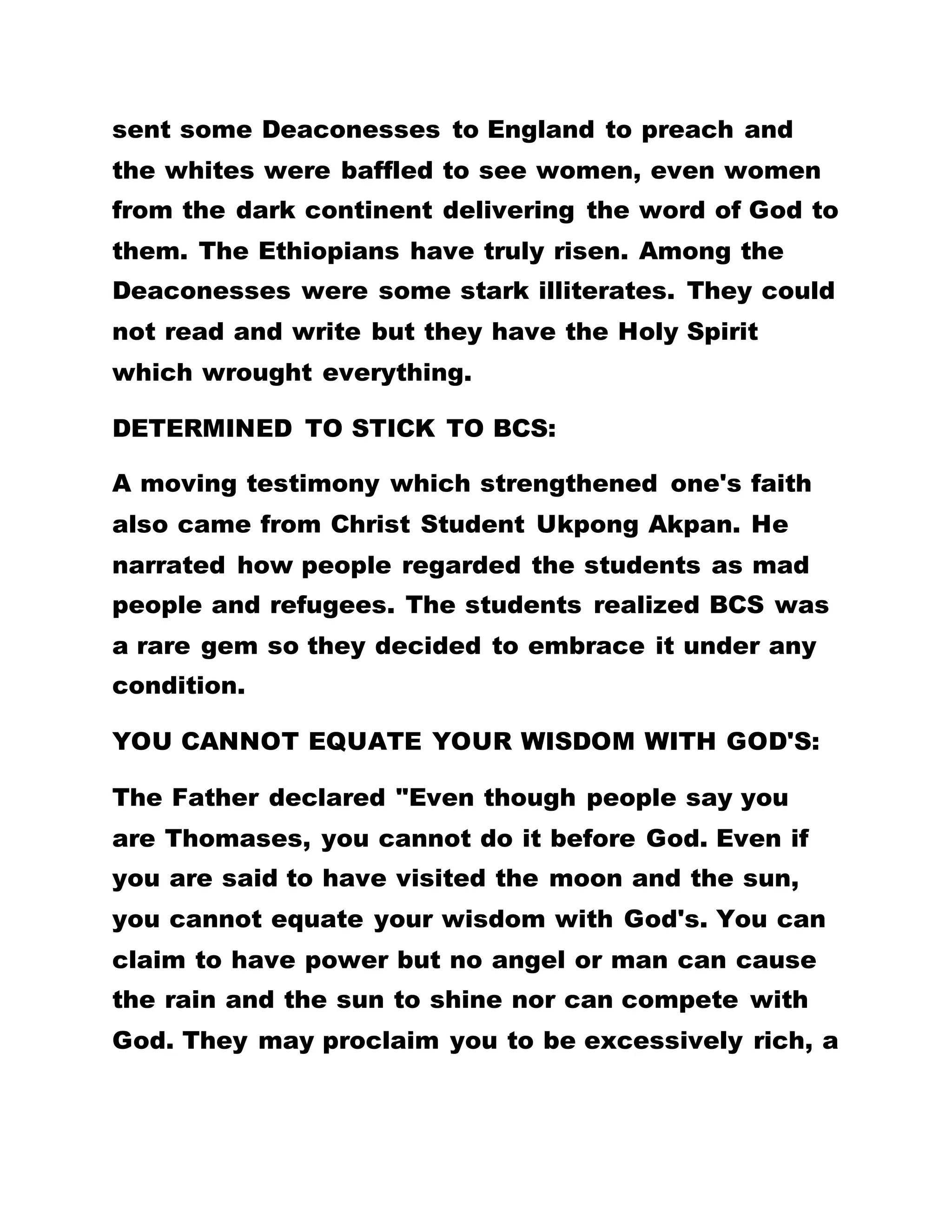 OUR WORSHIP? IF WE WORSHIP HIM WOULD THERE
BE ANY WARS OR PROBLEMS IN NIGERIA?
God says you should call no one father because you
have one father; all of you are brethren. What other
name do you want? The whole of Africa is
Brotherhood. The whole of the western world is
Brotherhood. All the angels are Brotherhood.
Everything is Brotherhood. Tell me any other name
which you want apart from Brotherhood, and to love
one another. He teaches us love, patience and
kindness, and so we should go forth and practice
these and not to look for another doctrine. There is
no need establishing any church denomination. The
one which is from God is sufficient unto all of us.
BY LEADER OLUMBA OLUMBA OBU
THE SOLE SPIRITUAL HEAD OF THE UNIVERSE
BROTHERHOOD OF THE CROSS AND STAR.
Excerpt from: WHITHER AFRICA?
……………………………………………………………………………………………………………………………………………………….
THE NAME SHOOK ALL FORCES:
The name tagged, "THE SOLE SPIRITUAL HEAD,"
disturbed many people, ESPECIALLY SOME BIG
PEOPLE IN BCS. They persuaded the students to
remove it but they would not, and Sister Mong on the
 