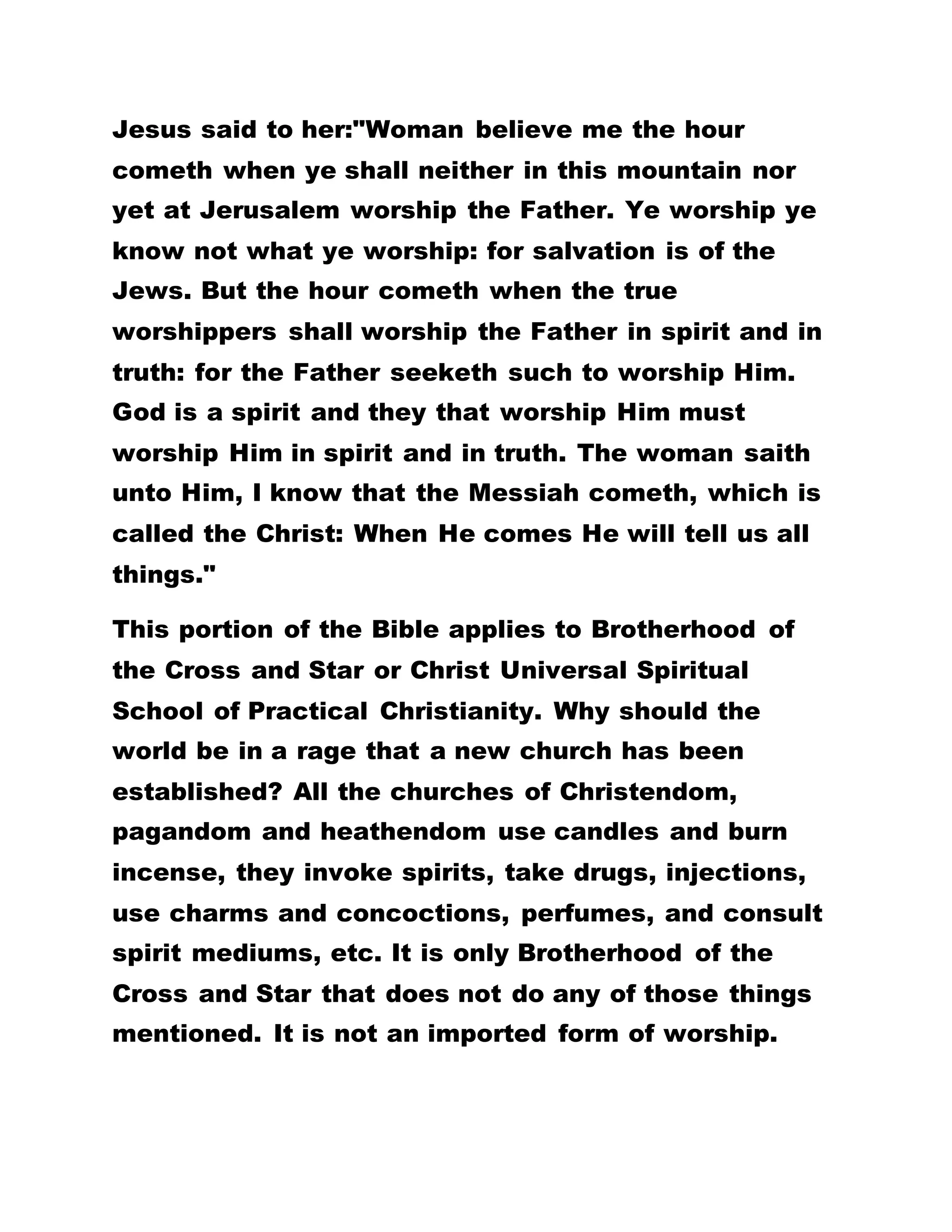Read John Chapter 16, verses 7-11: "Nevertheless, I
tell you truth: It is expedient for you that I go away:
for if I go not away, the Comforter will not come unto
you. And when He comes, He will reprove the world
of sin and of righteousness and of judgment: Of sin
because they believe not in me; of righteousness,
because I go to my Father and ye see me no more. Of
judgment, because the prince of this world is
judged."
THE IMPACT OF THE HOLY SPIRIT:
Can you imagine a man without form or comeliness
remaining in a corner and the whole world is shaking
because of his presence? What then is your opinion
on the statement of Christ in John 16:7-11? He
said:"If I do not go away, the Holy Spirit will not
come. But, if I go away, the Holy Spirit will come and
teach you, and lead you to the accurate knowledge
of the truth."
FROM THE TIME OF ADAM UNTIL NOW, HAVE YOU
EVER HEARD OF A MAN WHOM PEOPLE DO NOT SEE
IN FLESH BUT IMPLICIT FAITH AND CONFIDENCE IS
EXPRESSED IN HIM? I AM REFERRING TO A MAN
WHO REMAINS IN A PARTICULAR PLACE BUT HE IS
 