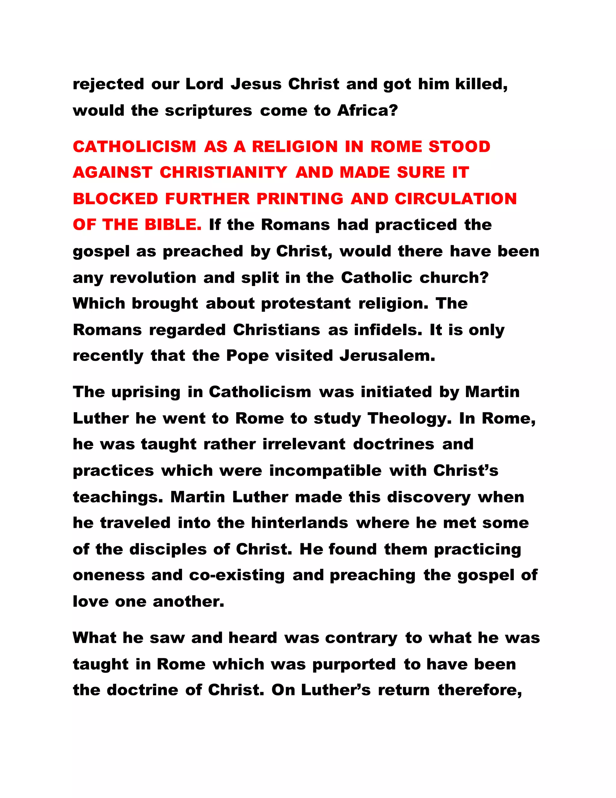 SOLE SPIRITUAL HEAD OF THE UNIVERSE
BROTHERHOOD OF THE CROSS AND STAR
Excerpt from the gospel: WE ARE SAVED BY GRACE
…………………………………………………………………………..
THE AFRICANS
THE ORDINATION OF AFRICANS AS REVEREND
FATHERS AND SISTERS, BISHOPS
*BUT IN 1917 THREE NUNS IN ROME HAD A VISION
WHERE IT WAS REVEALED HOW THE HOLY SPIRIT
DESCENDED IN AFRICA.
*IN THEIR BID TO LOCATE THE PARTICULAR
PERSON, THE CATHOLIC AND OTHER
DENOMINATIONS STARTED ORDAINING AFRICANS,
IN CASE THEY WOULD BE FORTUNATE TO STUMBLE
ON THE PERSON, AND WHISK SUCH A PERSON
ABROAD.
REJECTED STONE HAS NOW BECOME THE CORNER
STONE.
SECOND LESSON: ROMANS 11:11-12
If grace would be derived from your offence, do you
not think righteousness would bring abundant grace?
If you come to the realization of the fact that there is
 