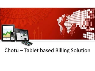 Chotu – Tablet based Billing Solution

 