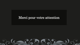 Merci pour votre attention
 