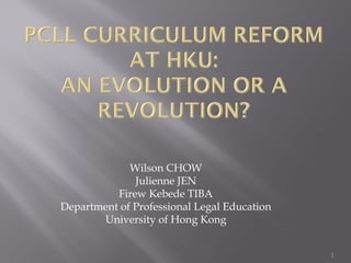 Wilson CHOW
              Julienne JEN
          Firew Kebede TIBA
Department of Professional Legal Education
       University of Hong Kong


                                             1
 