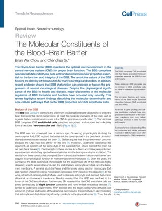 Special Issue: Neuroimmunology
Review
The Molecular Constituents of
the Blood–Brain Barrier
Brian Wai Chow and Chenghua Gu*
The blood–brain barrier (BBB) maintains the optimal microenvironment in the
central nervous system (CNS) for proper brain function. The BBB comprises
specialized CNS endothelial cells with fundamental molecular properties essen-
tial for the function and integrity of the BBB. The restrictive nature of the BBB
hinders the delivery of therapeutics for many neurological disorders. In addition,
recent evidence shows that BBB dysfunction can precede or hasten the pro-
gression of several neurological diseases. Despite the physiological signiﬁ-
cance of the BBB in health and disease, major discoveries of the molecular
regulators of BBB formation and function have occurred only recently. This
review highlights recent ﬁndings describing the molecular determinants and
core cellular pathways that confer BBB properties on CNS endothelial cells.
History of the BBB
The BBB (see Glossary) partitions the brain from circulating blood and functions to: (i) shield the
brain from potential blood-borne toxins; (ii) meet the metabolic demands of the brain; and (iii)
regulate the homeostatic environment in the CNS for proper neuronal function [1]. The functional
BBB comprises CNS endothelial cells, pericytes, astrocytes, and neurons that collectively
form a functional ‘neurovascular unit’ (NVU) (Figure 1) [2].
The BBB was ﬁrst observed over a century ago. Pioneering physiologists studying the
cerebrospinal ﬂuid (CSF) noticed that water-soluble dyes injected in the peripheral circulation
stained several tissues except the brain [3]. Ehrlich argued that this phenomenon occurred
because the CNS had low afﬁnity for the dye [4]. However, Goldmann questioned this
argument, as injection of the same dyes in the subarachnoid space colored the brain but
not peripheral tissues [5]. Continuing from these studies, Lina Stern and colleagues performed
experiments in which they injected several vehicles into the brain parenchyma and blood. The
results from these dye studies prompted Stern to introduce the term ‘blood–brain barrier’ and
suggest its physiological function in maintaining brain homeostasis [6]. Over the years, the
concept of the BBB fascinated physiologists but the anatomical site of the BBB was highly
disputed; speciﬁc possibilities included the endothelium, astrocytic end-feet, and the base-
ment membrane. A seminal study by Reese and Karnovsky using electron microscopy (EM)
and injection of electron-dense horseradish peroxidase (HRP) resolved this dispute [7]. In this
work, ultrastructural analysis by EM was used to delineate astrocytic end-feet and the luminal,
abluminal, and basement membrane. Results revealed that the HRP was conﬁned to the
lumen of the CNS endothelium. Furthermore, EM revealed that the CNS endothelial cells are
joined continuously by tight junction complexes and have limited intracellular vesicles [7].
Similar to Goldman's experiments, HRP injected into the brain parenchyma diffused past
astrocytic end-feet and halted at the abluminal membrane of the endothelium, demonstrating
that astrocytic end-feet do not signiﬁcantly contribute to the physical barrier [8]. Thus, the site
Trends
The BBB comprises CNS endothelial
cells that display specialized molecular
properties essential for BBB function
and integrity.
These molecular BBB properties are
not intrinsic to CNS endothelial cells
but have to be induced by the environ-
ment.
The formation, function, and mainte-
nance of the BBB require functional
interaction between CNS endothelial
cells and NVUs.
Advances in gene proﬁling and cell-
type puriﬁcation methods have pro-
gressed the identiﬁcation of the mole-
cular mediators and core cellular
pathways involved in BBB function
and integrity.
A comprehensive understanding of the
key molecules and cellular pathways
involved in BBB function would offer
novel strategies for CNS therapeutics.
Department of Neurobiology, Harvard
Medical School, 220 Longwood
Avenue, Boston, MN 02115, USA
*Correspondence:
chenghua_gu@hms.harvard.edu
(C. Gu).
598 Trends in Neurosciences, October 2015, Vol. 38, No. 10 http://dx.doi.org/10.1016/j.tins.2015.08.003
© 2015 Elsevier Ltd. All rights reserved.
 