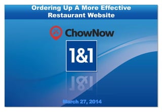 March 27, 2014
Ordering Up A More Effective
Restaurant Website
 