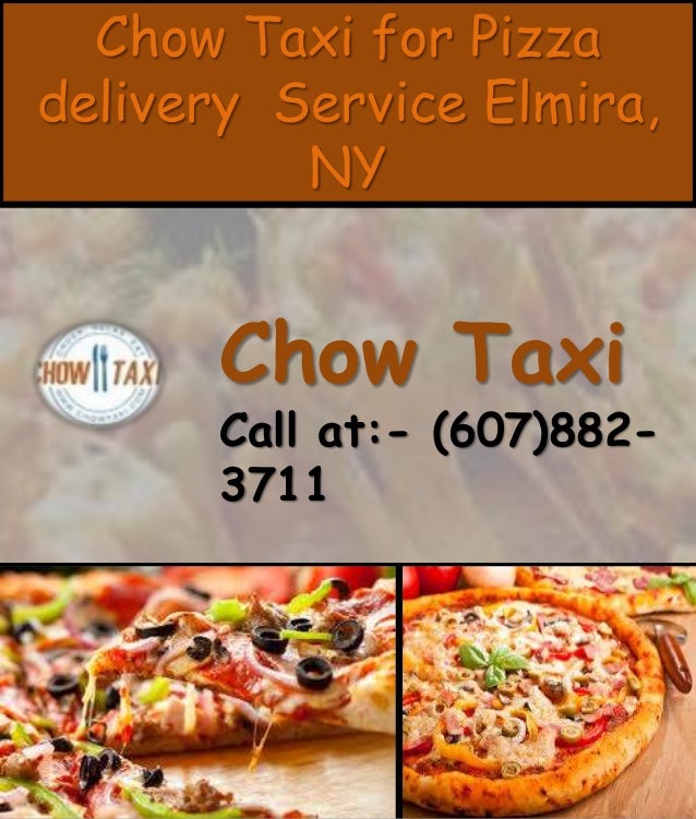 Chow taxi for pizza delivery service elmira, ny