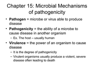 Chapter 15: Microbial Mechanisms of pathogenicity ,[object Object],[object Object],[object Object],[object Object],[object Object],[object Object]