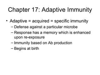 Chapter 17: Adaptive Immunity ,[object Object],[object Object],[object Object],[object Object],[object Object]
