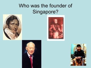 Who was the founder of Singapore? 