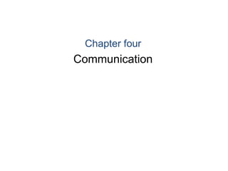 Chapter four
Communication
 