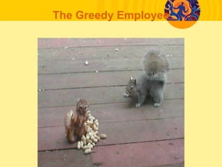 The Greedy Employee
 