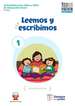 EDUCACIÓN INICIAL
1
Actividades para niñas y niños
de Educación Inicial
5 años
Leemos y
escribimos
 