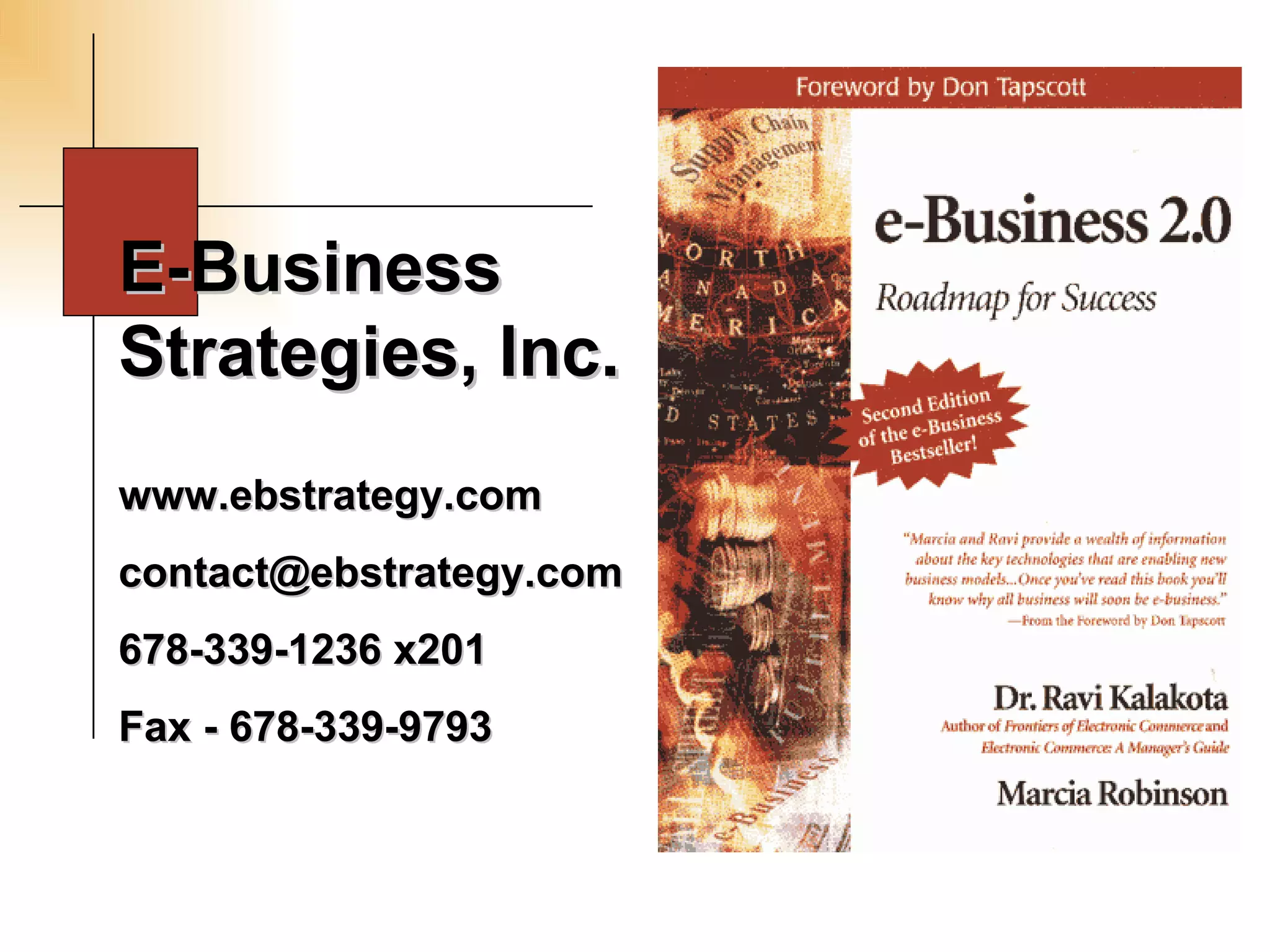 E-Business Strategies, Inc. www.ebstrategy.com [email_address] 678-339-1236 x201 Fax - 678-339-9793 