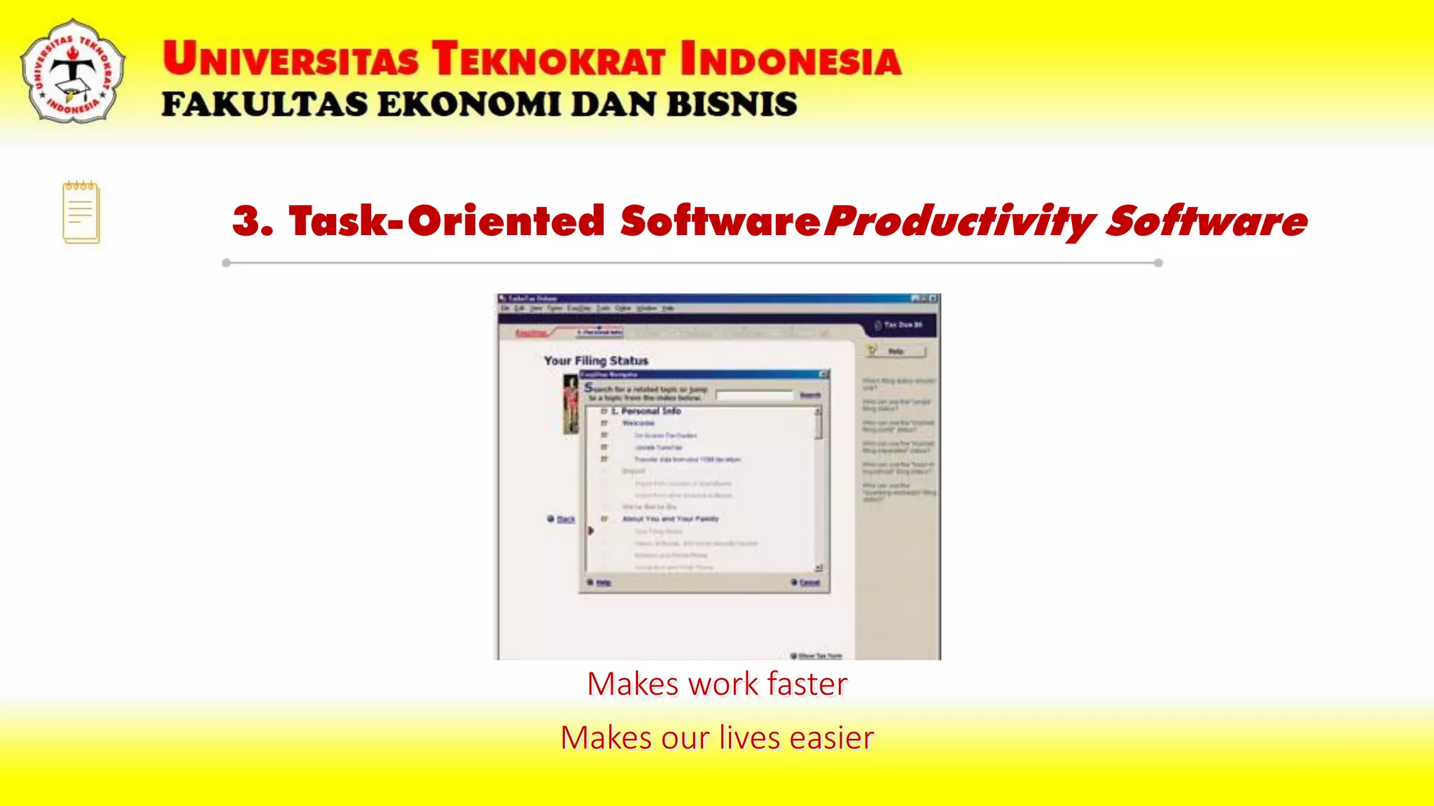 3. Task-Oriented SoftwareProductivity Software
Makes work faster
Makes our lives easier
 
