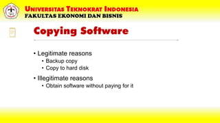 Copying Software
• Legitimate reasons
• Backup copy
• Copy to hard disk
• Illegitimate reasons
• Obtain software without paying for it
 