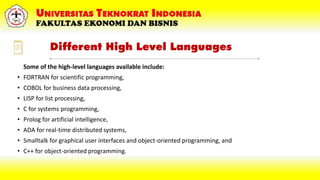 Different High Level Languages
Some of the high-level languages available include:
• FORTRAN for scientific programming,
•...