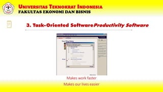 3. Task-Oriented SoftwareProductivity Software
Makes work faster
Makes our lives easier
 