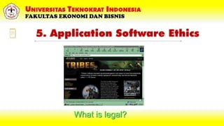5. Application Software Ethics
What is legal?
 