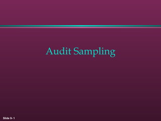 Slide 9- 1
Audit Sampling
 