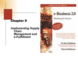 Implementing Supply Chain Management and e-Fulfillment Chapter 9 