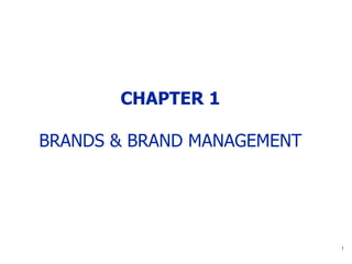 CHAPTER 1 BRANDS & BRAND MANAGEMENT 