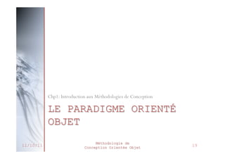 Concepts fondamentaux de
l’approche OO
 Caractéristiques de l’approche objet :
 Encapsulation
 Héritage
 Polymorphisme
 Agrégation

27/02/2014

Méthodologie de
Conception Orientée Objet

24

 