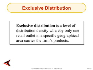 Exclusive Distribution


Exclusive distribution is a level of
distribution density whereby only one
retail outlet in a spe...