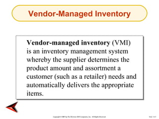 Vendor-Managed Inventory


Vendor-managed inventory (VMI)
is an inventory management system
whereby the supplier determine...