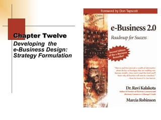 Chapter Twelve Developing  the  e-Business Design: Strategy Formulation  