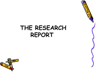 THE RESEARCH
REPORT
 