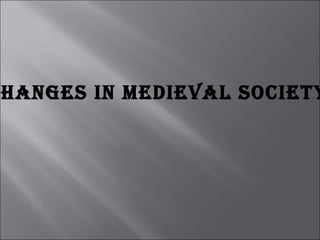 Changes in Medieval Society 