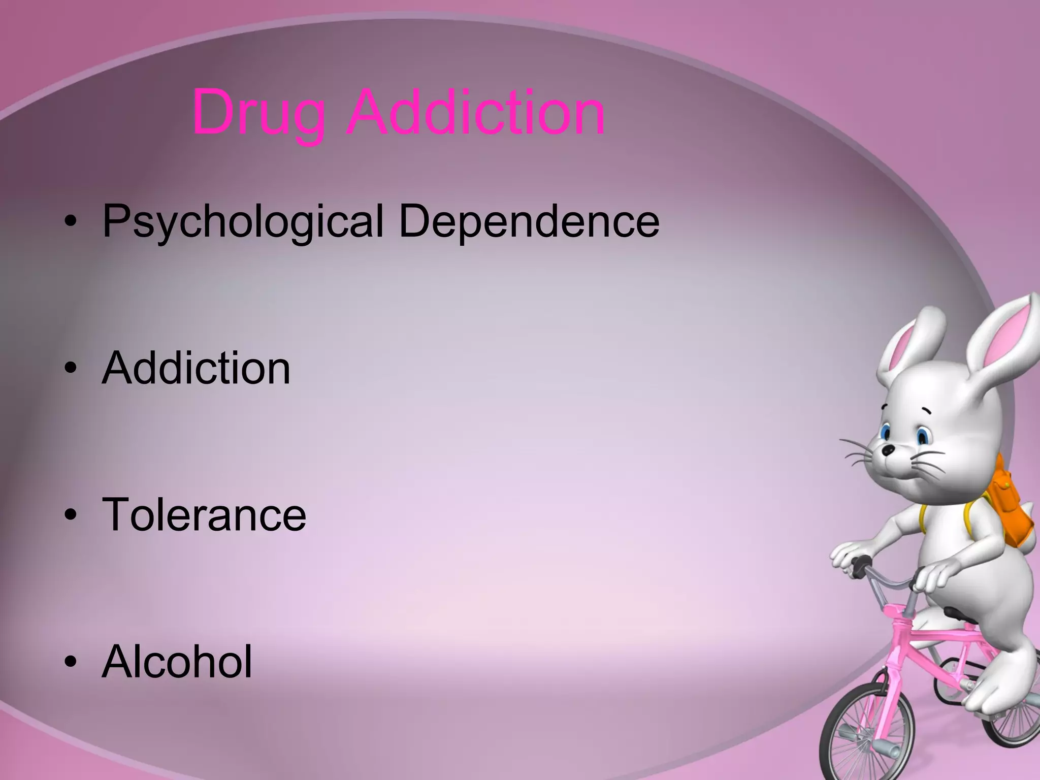 Drug Addiction Psychological Dependence Addiction Tolerance Alcohol 
