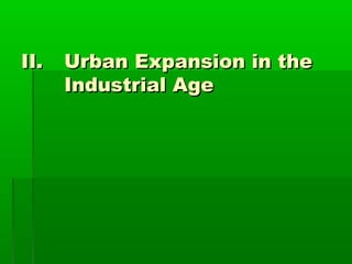 II.

Urban Expansion in the
Industrial Age

 