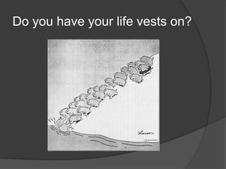 Do you have your life vests on?