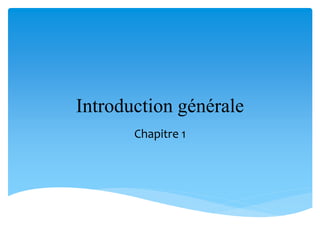 Introduction générale
Chapitre 1
 