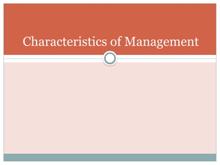 Characteristics of Management
 