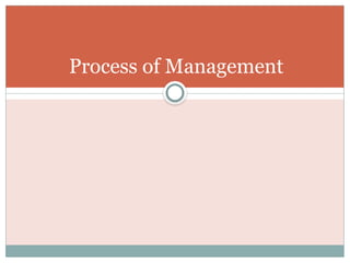 Process of Management
 