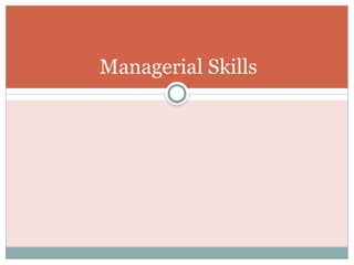 Managerial Skills
 