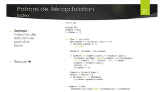 MapReduce V2 (MRv2)
•  MapReduce v2 sépare la gestion des
ressources de celle des tâches MR
•  Pas de notion de slots:
§  les nœuds ont des ressources (CPU,
mémoire..) allouées aux applications à la
demande
•  Définition de nouveaux démons
§  La plupart des fonctionnalités du Job
Tracker sont déplacées vers le
Application Master
§  Un cluster peut avoir plusieurs
Application Masters
•  Support les applications MR et non-MR
Dr. Lilia SFAXI www.liliasfaxi.wix.com/liliasfaxi 31
Composants
MapReduce 2
MR	
  API	
  
Framework	
  
YARN
Resource	
  
Management	
  
YARN	
  API	
  
 