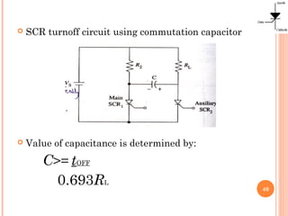  SCR turnoff circuit using commutation capacitor
 Value of capacitance is determined by:
C>= tOFF
0.693RL
40
 