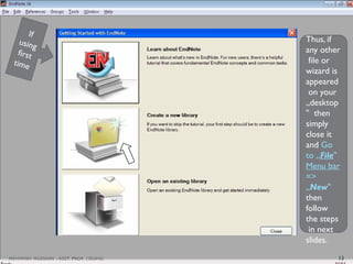 Thus, if
any other
file or
wizard is
appeared
on your
„desktop
then
‟
simply
close it
and Go
to „File‟
Menu bar
=>
„New‟
then
follow
the steps
in next
slides.
13
MEHWISH HUSSAIN - ASST. PROF. ( DUHS)
 